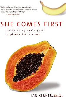 She Comes First: The Thinking Man's Guide to Pleasuring a Woman (Kerner) by Ian Kerner